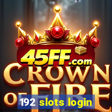 192 slots login